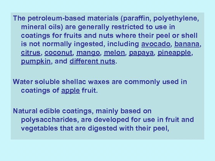 The petroleum-based materials (paraffin, polyethylene, mineral oils) are generally restricted to use in coatings