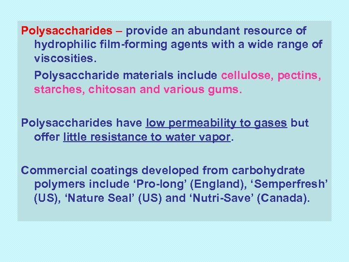 Polysaccharides – provide an abundant resource of hydrophilic film-forming agents with a wide range