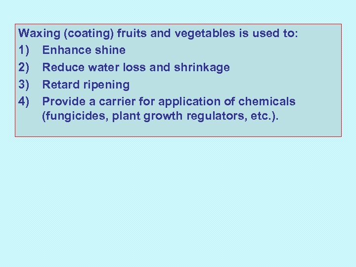 Waxing (coating) fruits and vegetables is used to: 1) Enhance shine 2) Reduce water