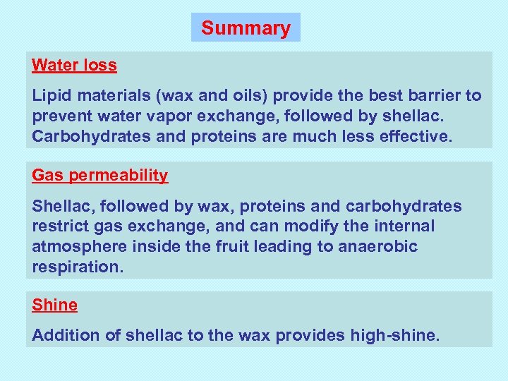 Summary Water loss Lipid materials (wax and oils) provide the best barrier to prevent