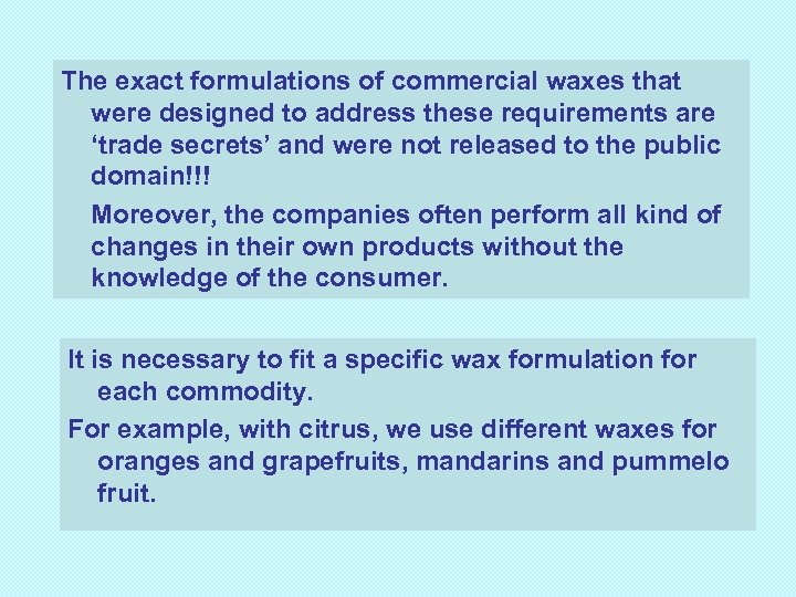 The exact formulations of commercial waxes that were designed to address these requirements are