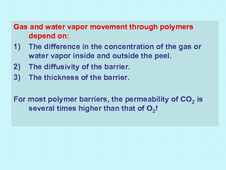 Gas and water vapor movement through polymers depend on: 1) The difference in the