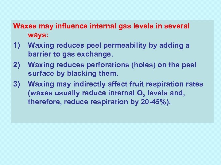 Waxes may influence internal gas levels in several ways: 1) Waxing reduces peel permeability