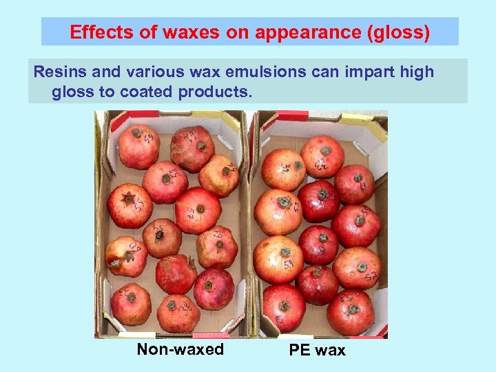 Effects of waxes on appearance (gloss) Resins and various wax emulsions can impart high