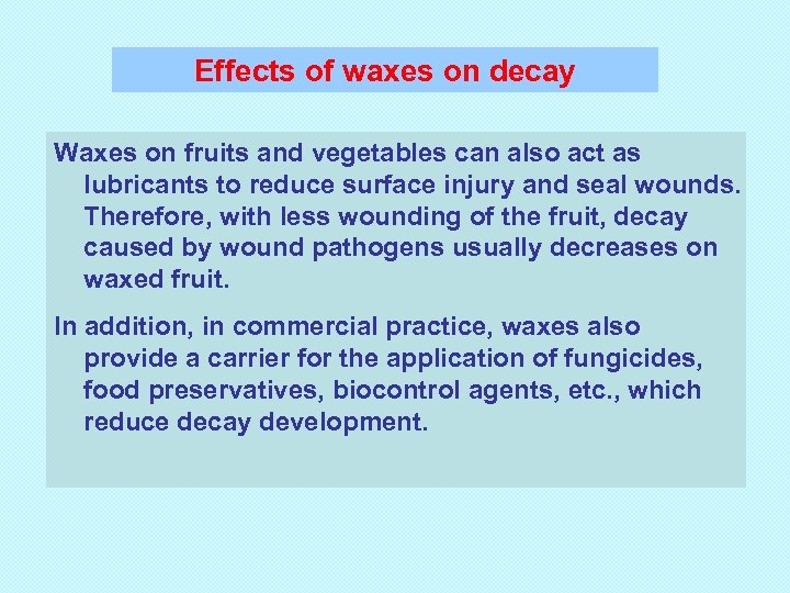 Effects of waxes on decay Waxes on fruits and vegetables can also act as
