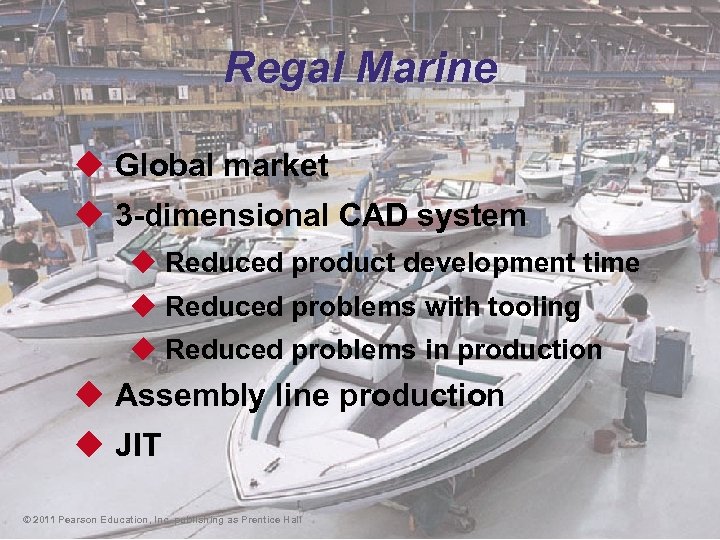 Regal Marine u Global market u 3 -dimensional CAD system u Reduced product development