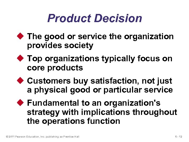Product Decision u The good or service the organization provides society u Top organizations