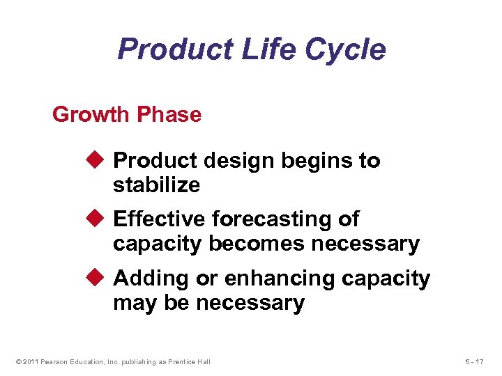 Product Life Cycle Growth Phase u Product design begins to stabilize u Effective forecasting