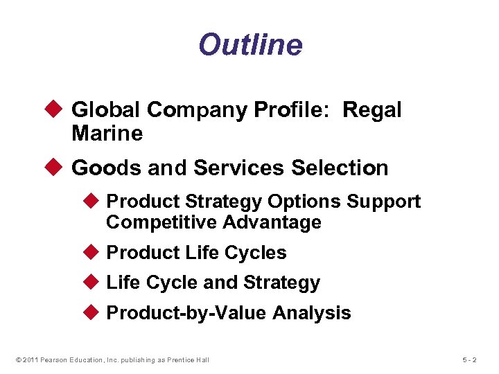 Outline u Global Company Profile: Regal Marine u Goods and Services Selection u Product