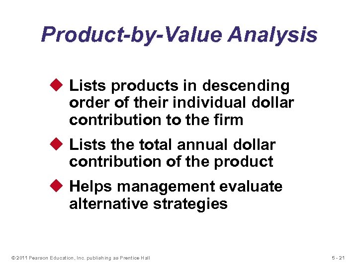 Product-by-Value Analysis u Lists products in descending order of their individual dollar contribution to