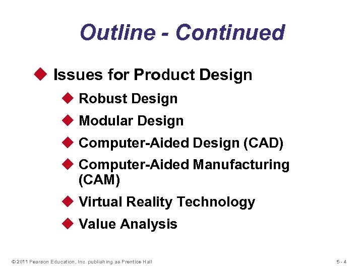 Outline - Continued u Issues for Product Design u Robust Design u Modular Design