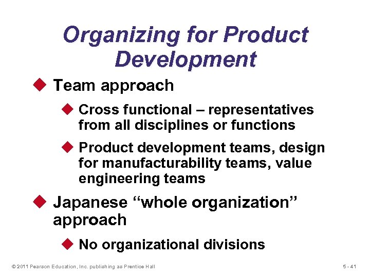 Organizing for Product Development u Team approach u Cross functional – representatives from all