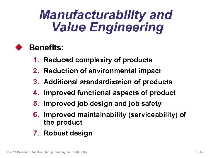 Manufacturability and Value Engineering u Benefits: 1. Reduced complexity of products 2. Reduction of