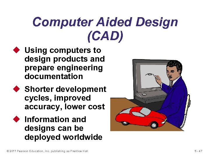 Computer Aided Design (CAD) u Using computers to design products and prepare engineering documentation