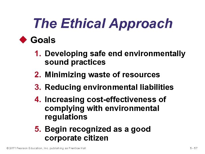 The Ethical Approach u Goals 1. Developing safe end environmentally sound practices 2. Minimizing