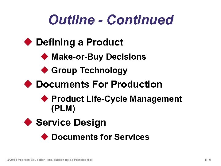 Outline - Continued u Defining a Product u Make-or-Buy Decisions u Group Technology u
