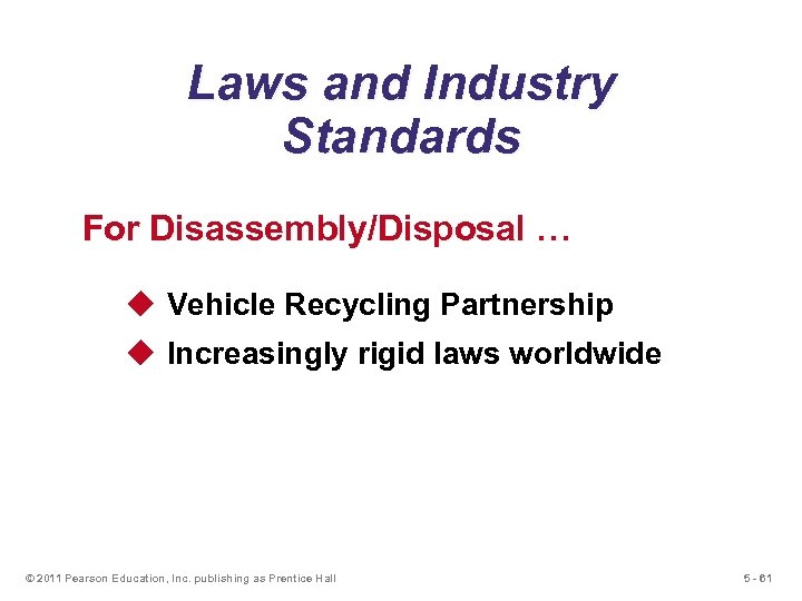 Laws and Industry Standards For Disassembly/Disposal … u Vehicle Recycling Partnership u Increasingly rigid