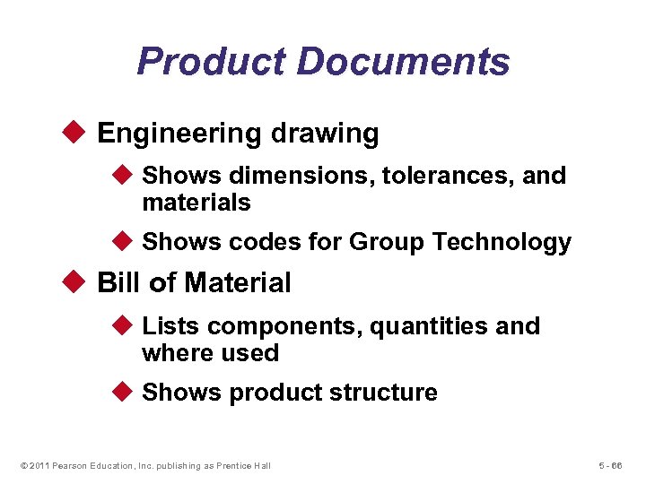 Product Documents u Engineering drawing u Shows dimensions, tolerances, and materials u Shows codes