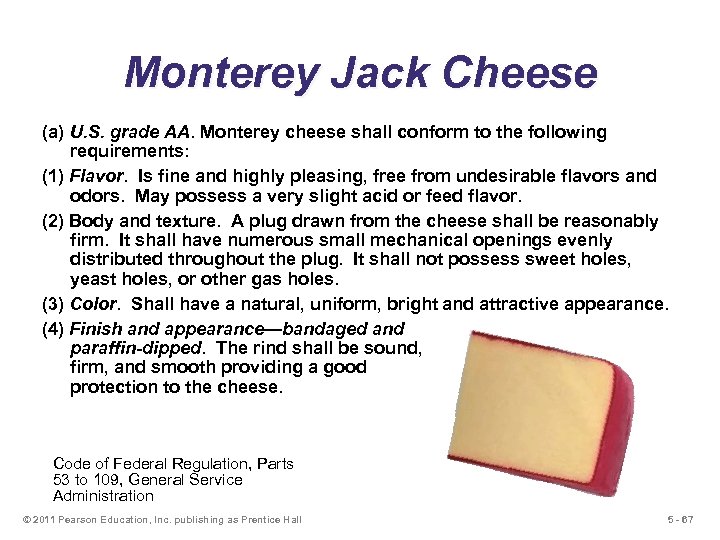 Monterey Jack Cheese (a) U. S. grade AA. Monterey cheese shall conform to the