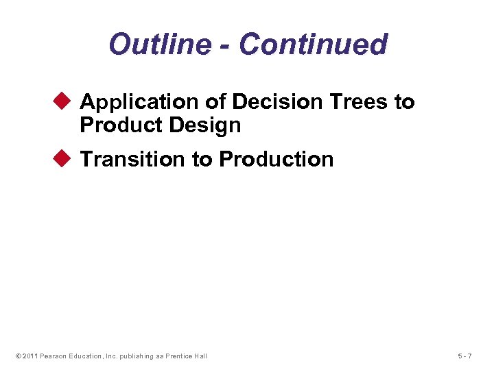 Outline - Continued u Application of Decision Trees to Product Design u Transition to