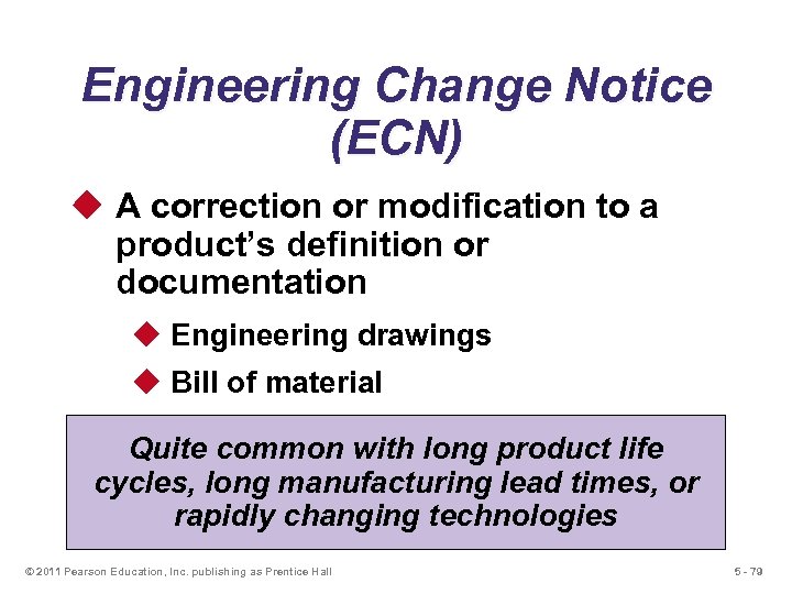 Engineering Change Notice (ECN) u A correction or modification to a product’s definition or