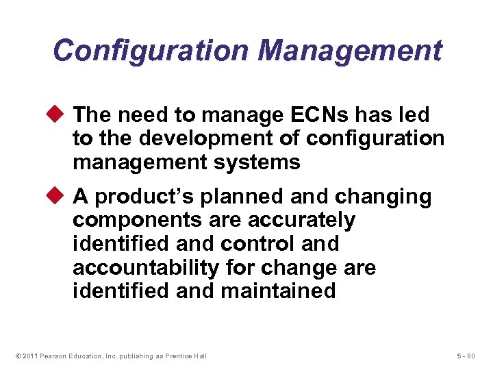 Configuration Management u The need to manage ECNs has led to the development of