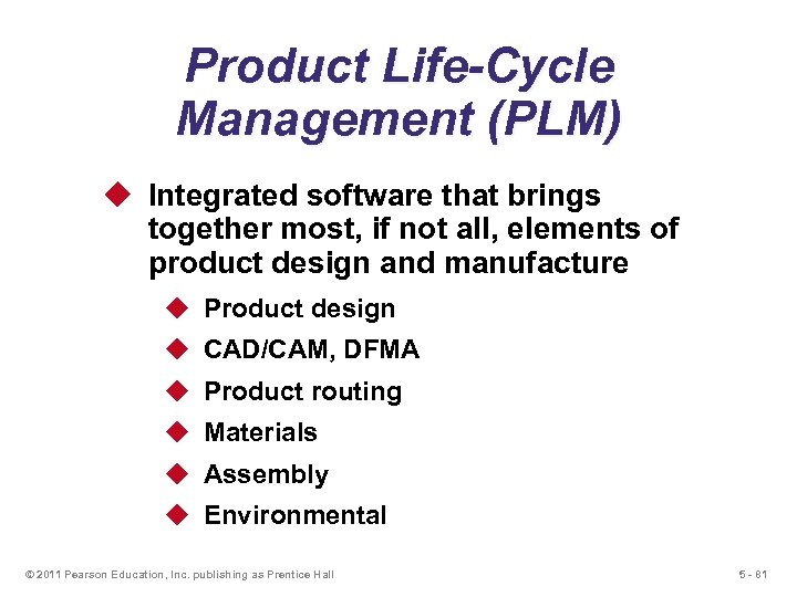 Product Life-Cycle Management (PLM) u Integrated software that brings together most, if not all,