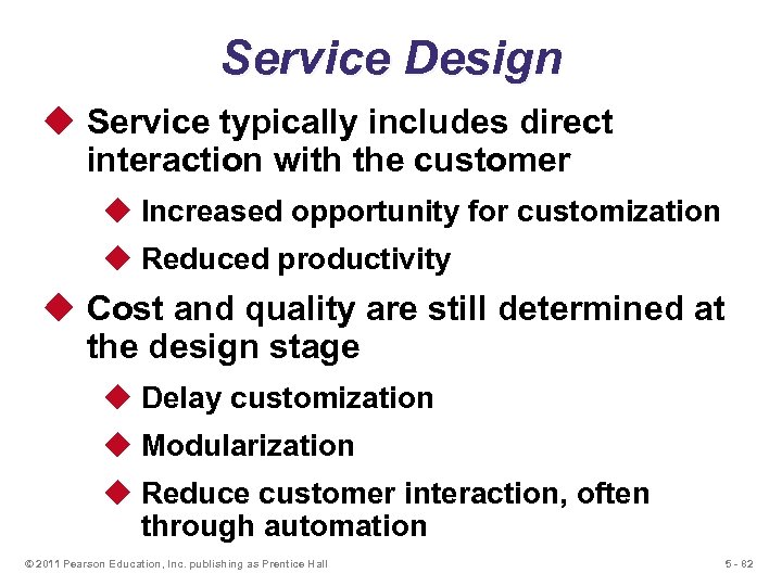 Service Design u Service typically includes direct interaction with the customer u Increased opportunity