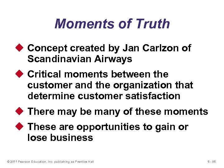 Moments of Truth u Concept created by Jan Carlzon of Scandinavian Airways u Critical