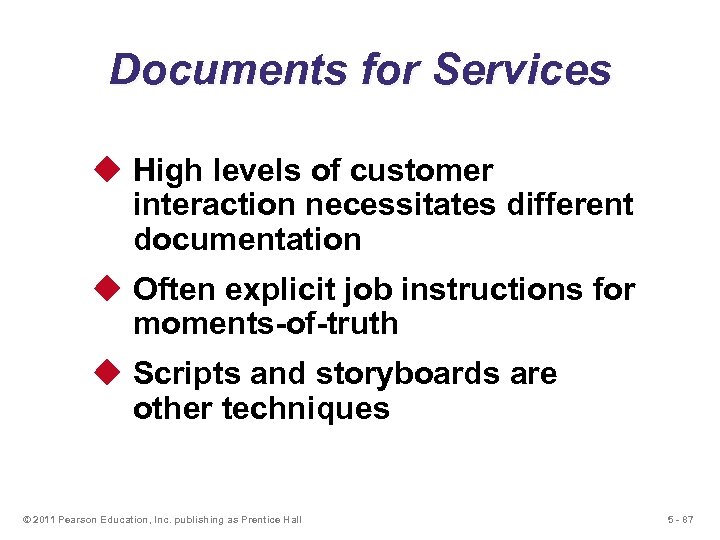 Documents for Services u High levels of customer interaction necessitates different documentation u Often