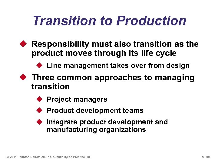 Transition to Production u Responsibility must also transition as the product moves through its