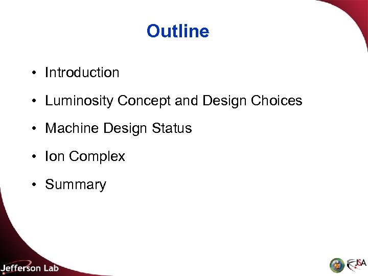 Outline • Introduction • Luminosity Concept and Design Choices • Machine Design Status •