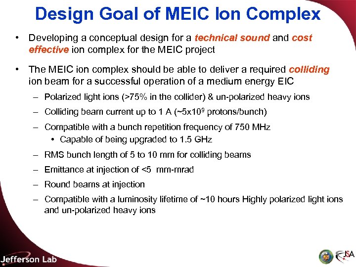 Design Goal of MEIC Ion Complex • Developing a conceptual design for a technical