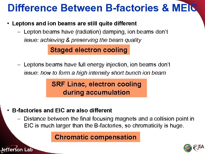 Difference Between B-factories & MEIC • Leptons and ion beams are still quite different