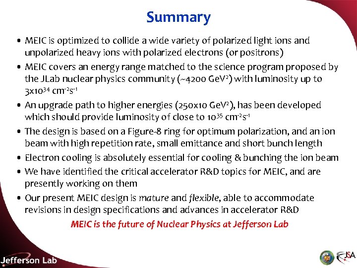 Summary • MEIC is optimized to collide a wide variety of polarized light ions