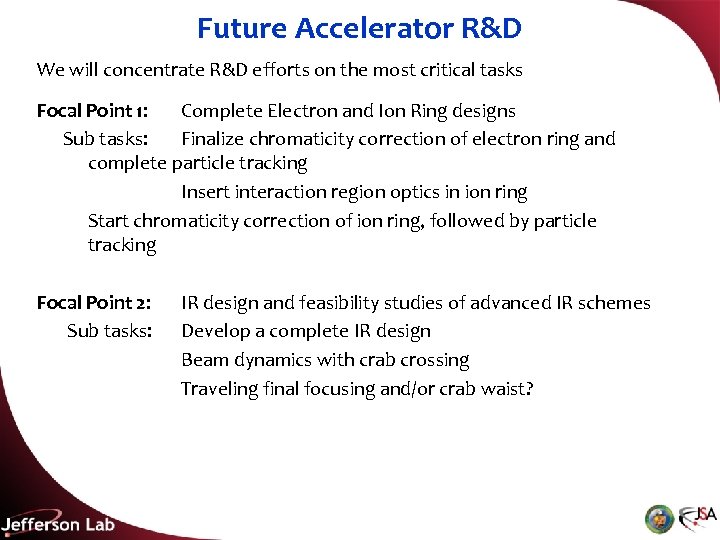 Future Accelerator R&D We will concentrate R&D efforts on the most critical tasks Focal