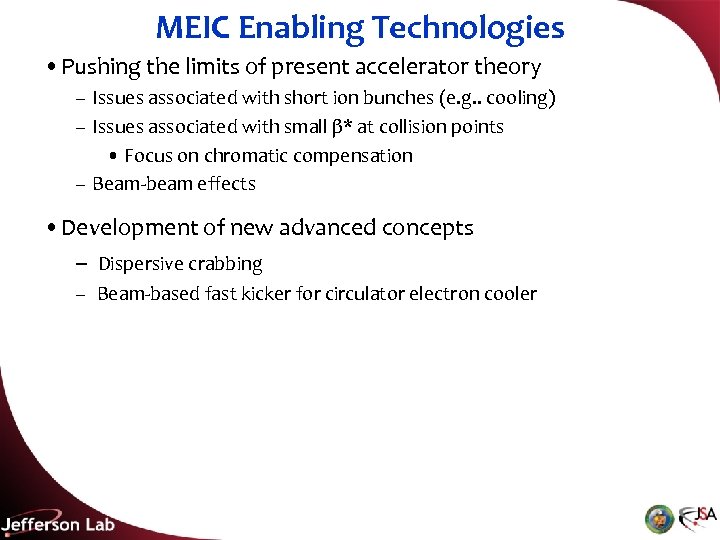 MEIC Enabling Technologies • Pushing the limits of present accelerator theory – Issues associated