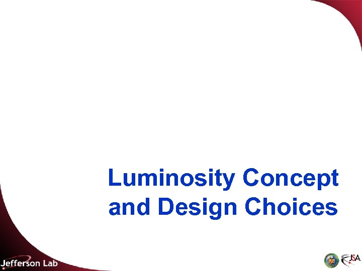 Luminosity Concept and Design Choices 