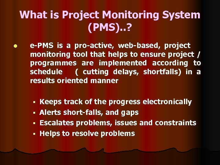 What is Project Monitoring System (PMS). . ? l e-PMS is a pro-active, web-based,