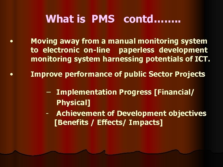 What is PMS contd……. . • Moving away from a manual monitoring system to