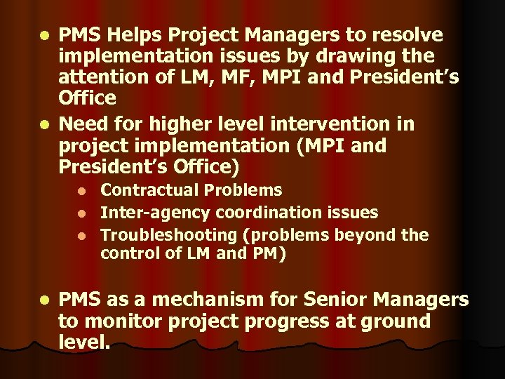 PMS Helps Project Managers to resolve implementation issues by drawing the attention of LM,