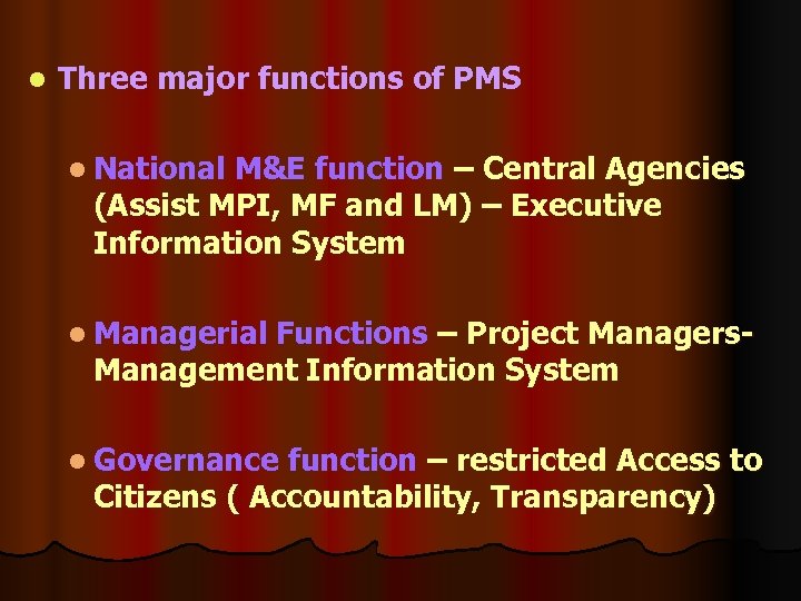 l Three major functions of PMS l National M&E function – Central Agencies (Assist