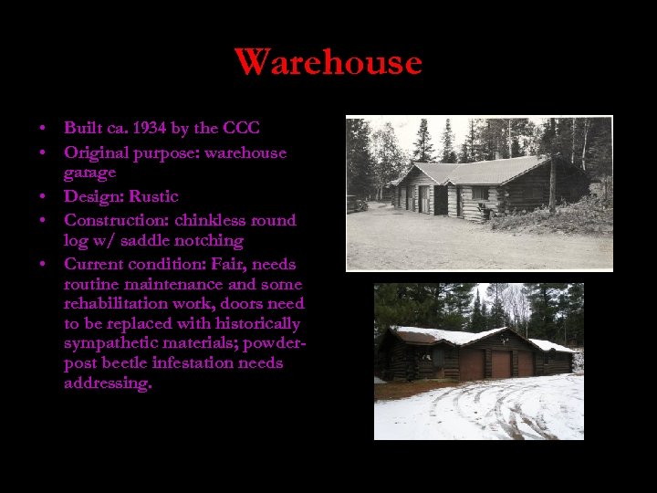 Warehouse • Built ca. 1934 by the CCC • Original purpose: warehouse garage •