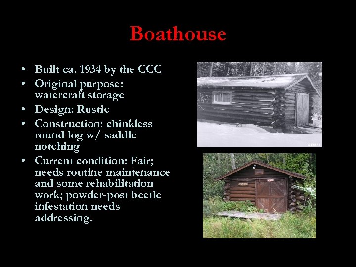 Boathouse • Built ca. 1934 by the CCC • Original purpose: watercraft storage •