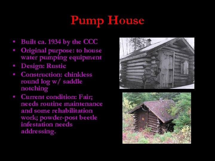 Pump House • Built ca. 1934 by the CCC • Original purpose: to house