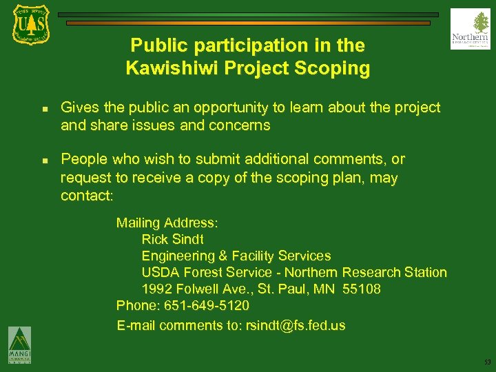 Public participation in the Kawishiwi Project Scoping n n Gives the public an opportunity