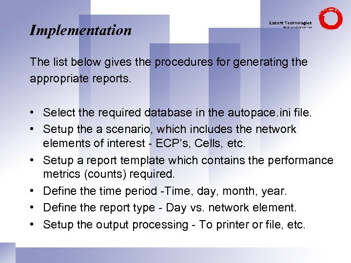 Implementation The list below gives the procedures for generating the appropriate reports. • Select