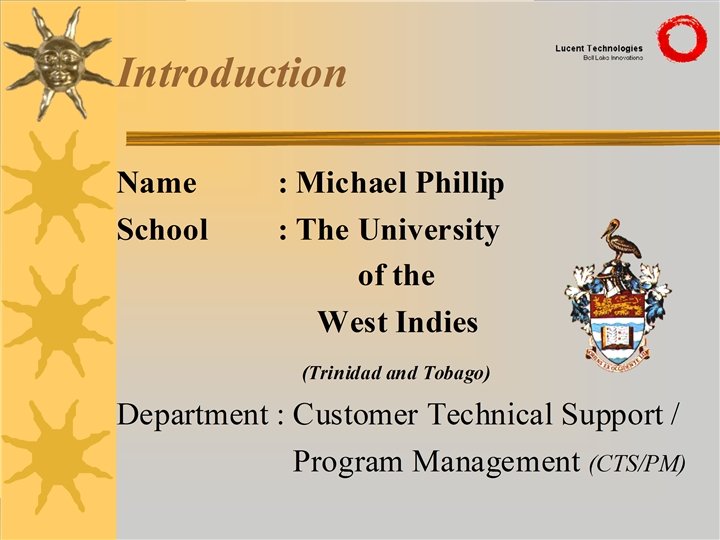Introduction Name School : Michael Phillip : The University of the West Indies (Trinidad