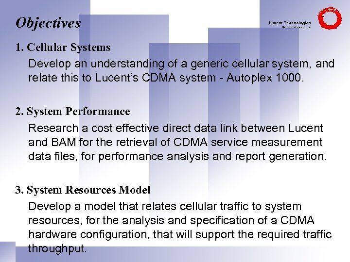 Objectives 1. Cellular Systems Develop an understanding of a generic cellular system, and relate