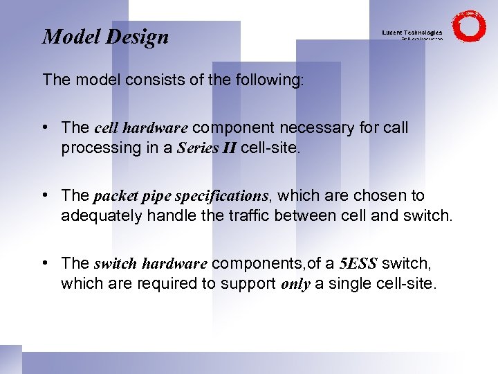Model Design The model consists of the following: • The cell hardware component necessary